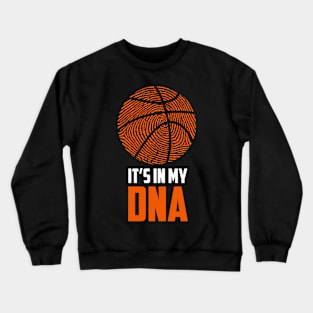 Basketball It'S In My Dna - Sports Crewneck Sweatshirt